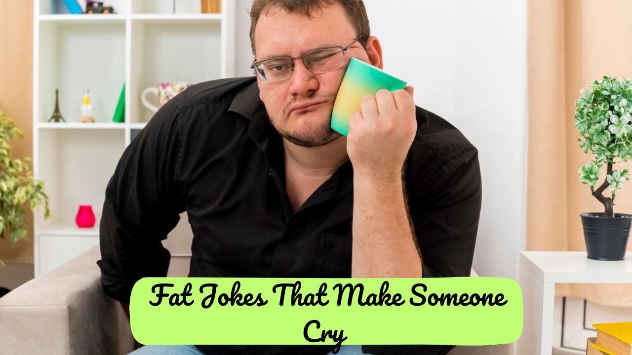 Fat Jokes to Make Someone Cry